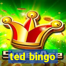 ted bingo