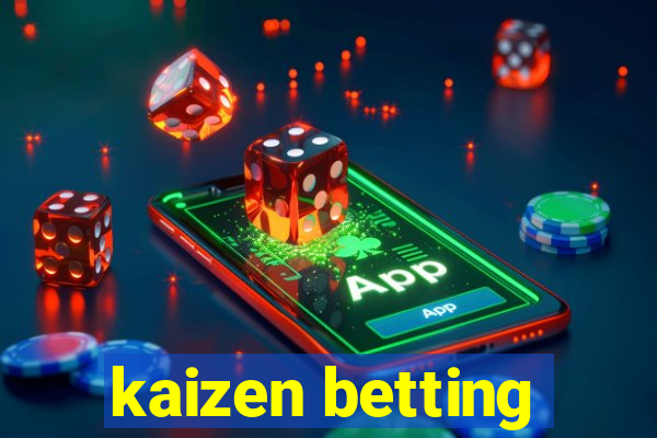 kaizen betting