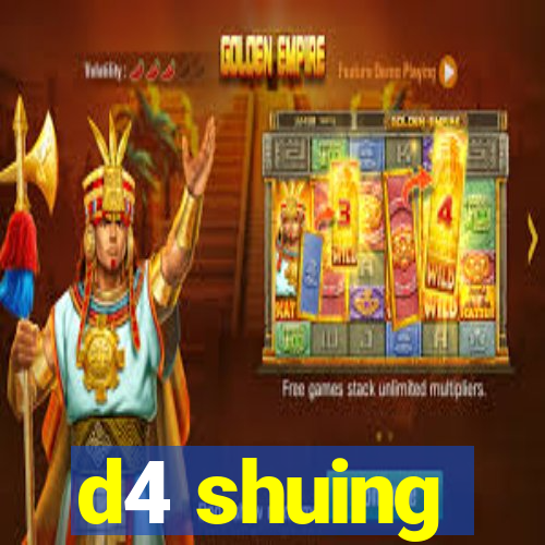 d4 shuing