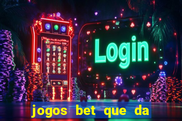 jogos bet que da bonus no cadastro