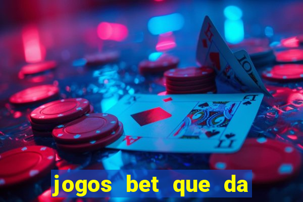 jogos bet que da bonus no cadastro