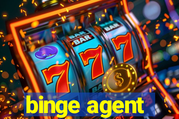 binge agent