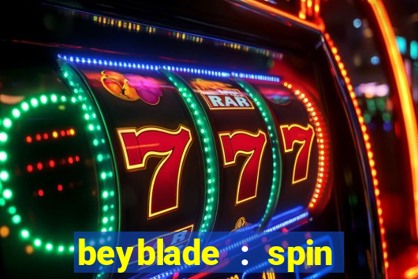 beyblade : spin blade 3