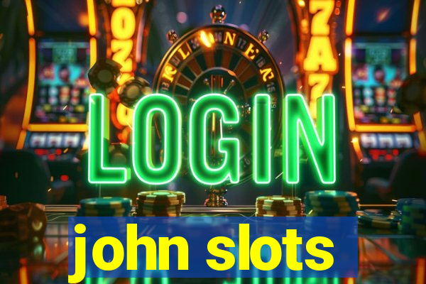 john slots