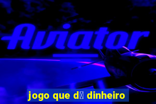 jogo que d谩 dinheiro