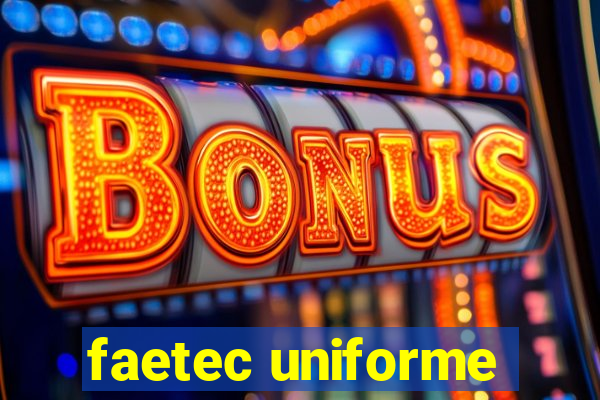 faetec uniforme