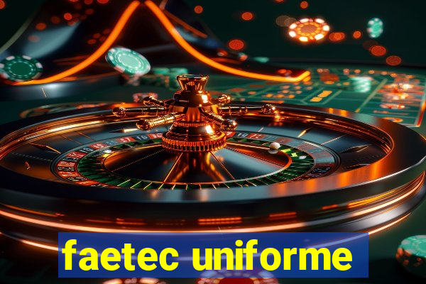 faetec uniforme