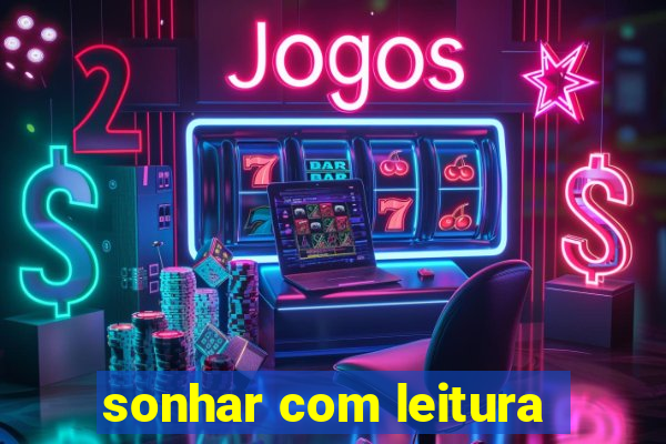 sonhar com leitura