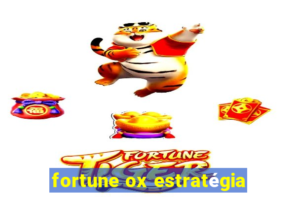 fortune ox estratégia