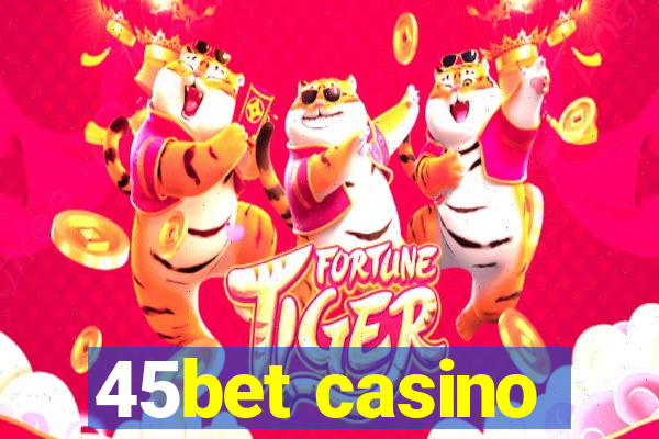 45bet casino