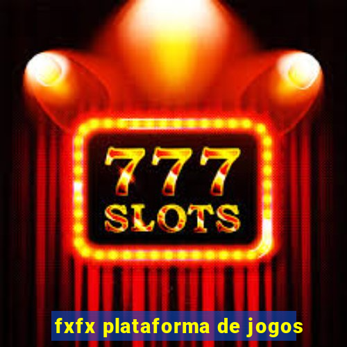 fxfx plataforma de jogos