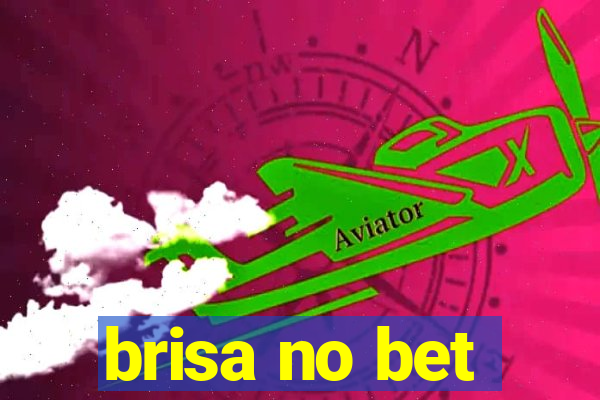 brisa no bet