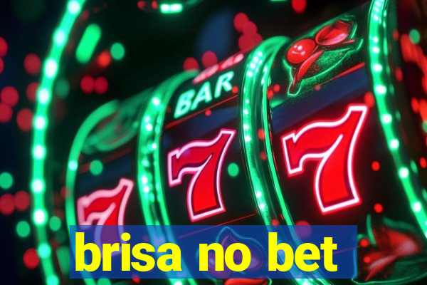 brisa no bet