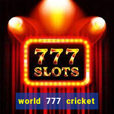 world 777 cricket live line