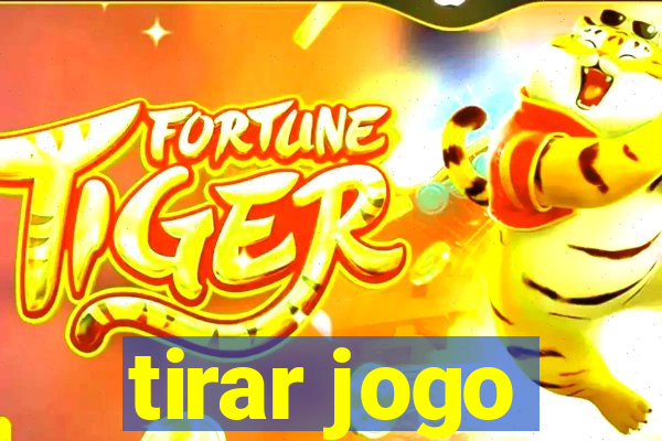 tirar jogo