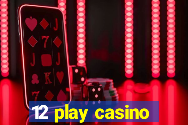 12 play casino