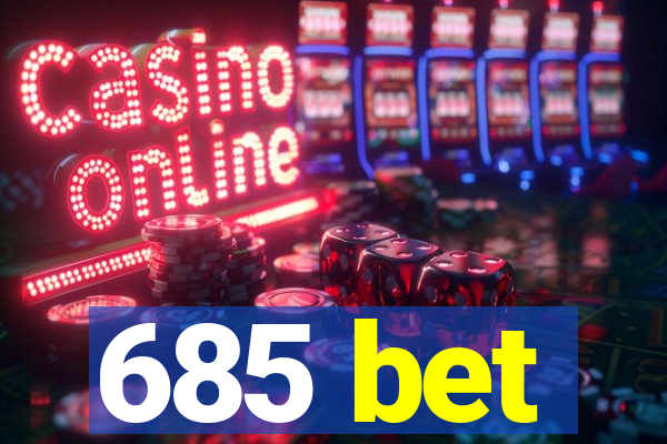 685 bet