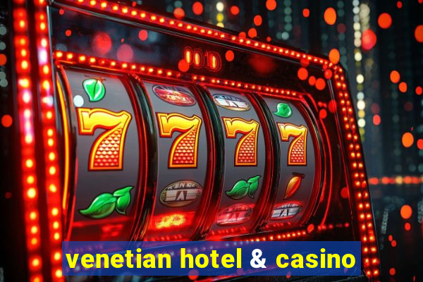 venetian hotel & casino