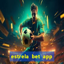 estrela bet app nao compativel