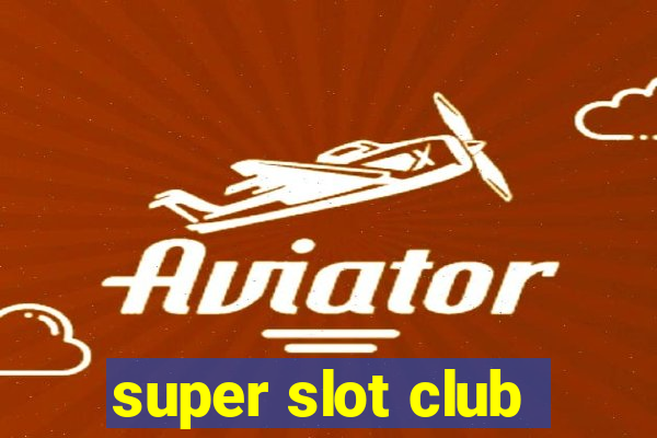 super slot club