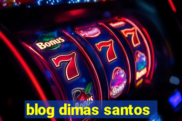 blog dimas santos