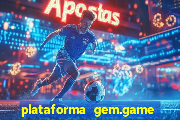 plataforma gem.game é confiável