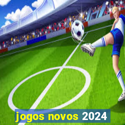 jogos novos 2024