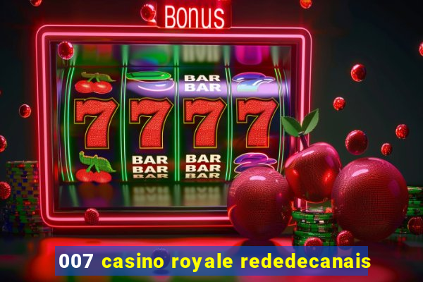 007 casino royale rededecanais