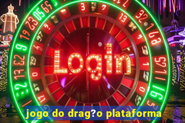 jogo do drag?o plataforma