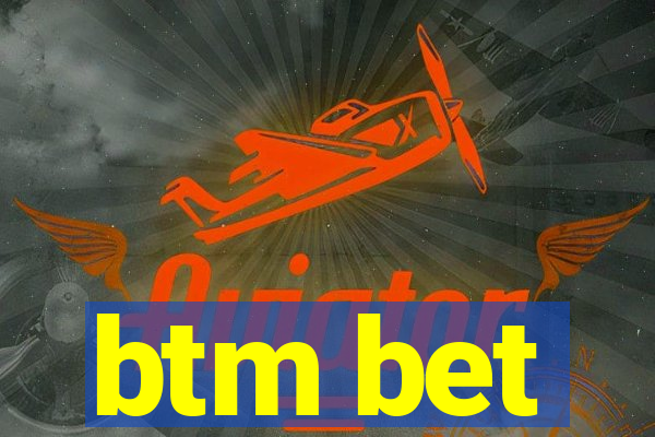 btm bet