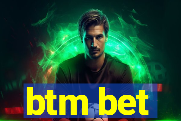 btm bet