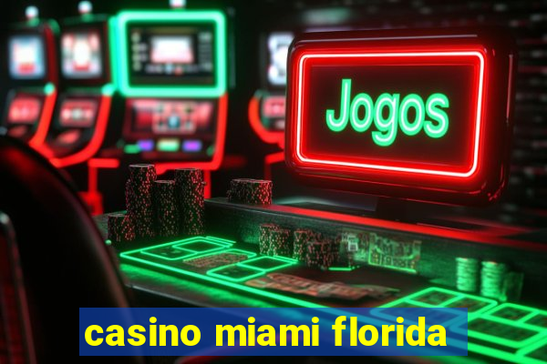 casino miami florida