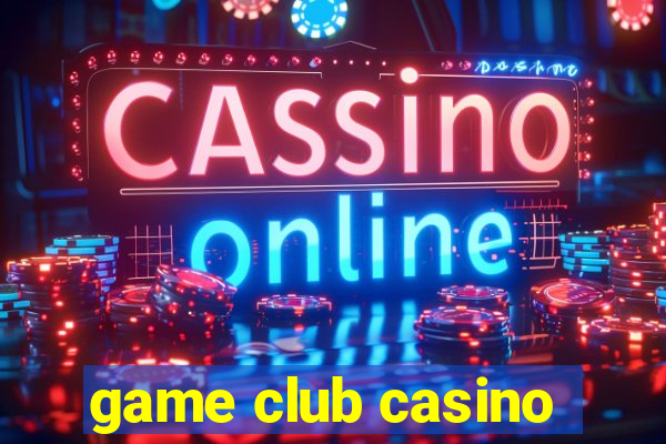 game club casino