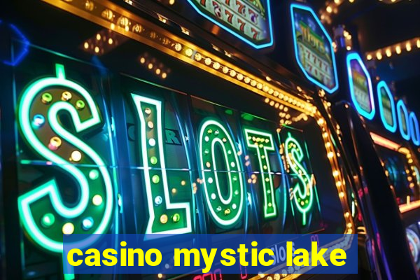 casino mystic lake