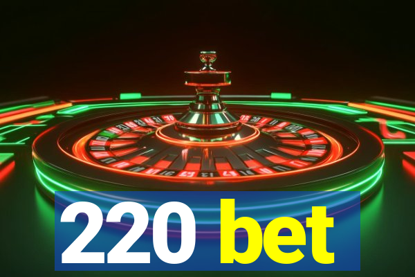 220 bet