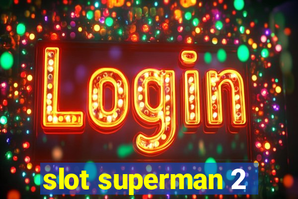 slot superman 2