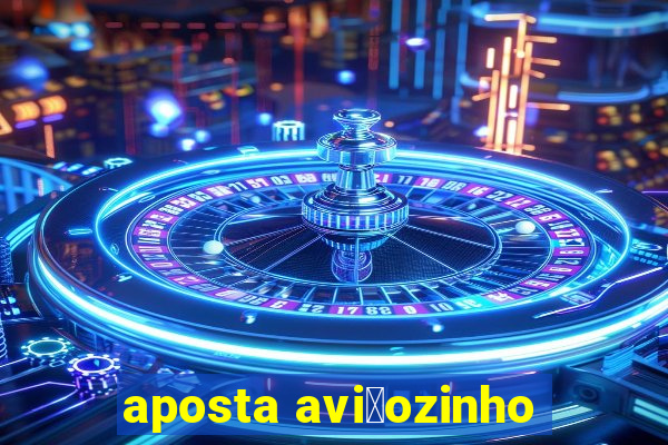 aposta avi茫ozinho