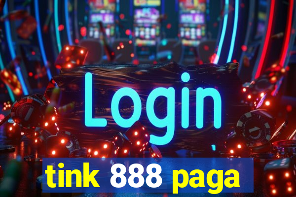 tink 888 paga