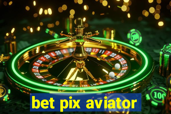 bet pix aviator