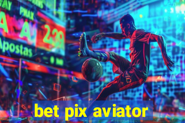 bet pix aviator