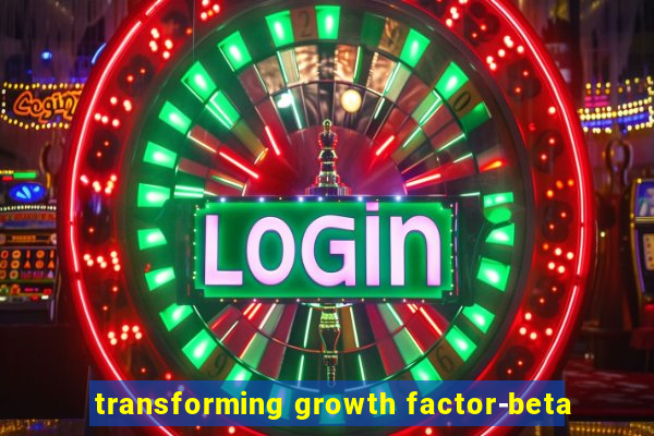 transforming growth factor-beta