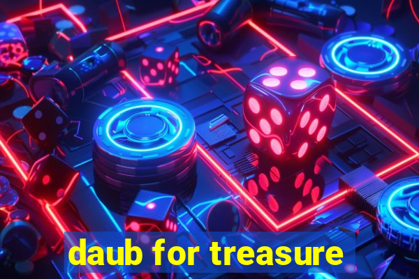 daub for treasure