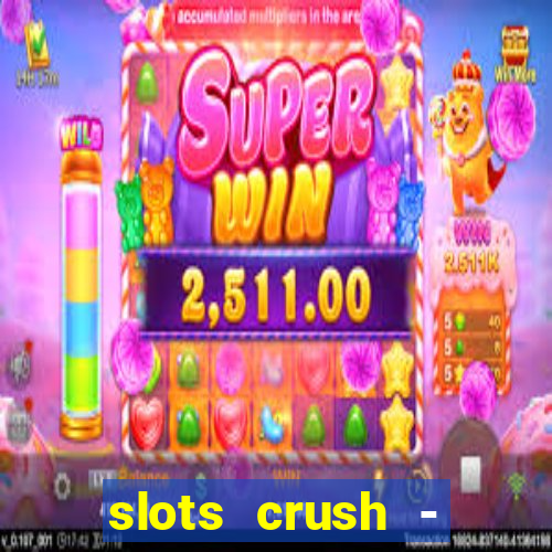 slots crush - casino portugal