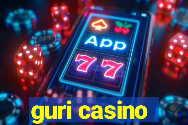 guri casino