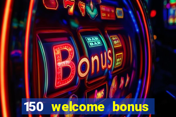 150 welcome bonus slot casino malaysia