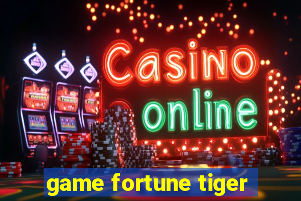 game fortune tiger