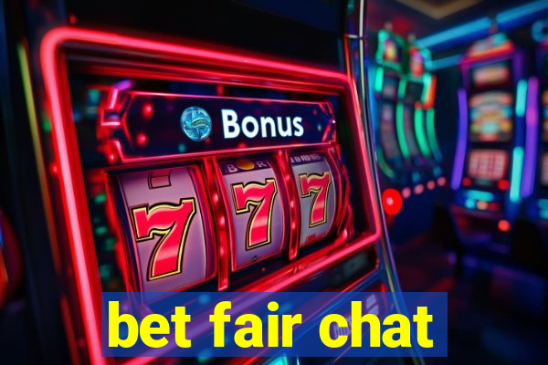 bet fair chat