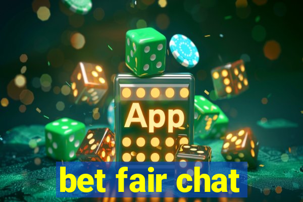 bet fair chat