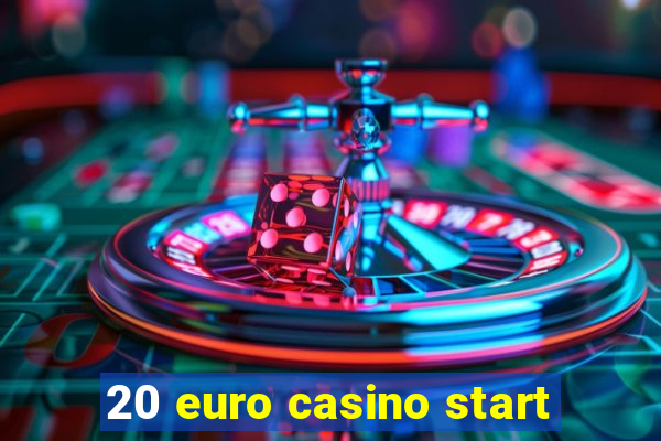 20 euro casino start