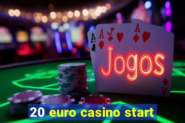 20 euro casino start